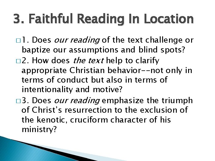 3. Faithful Reading In Location Does our reading of the text challenge or baptize