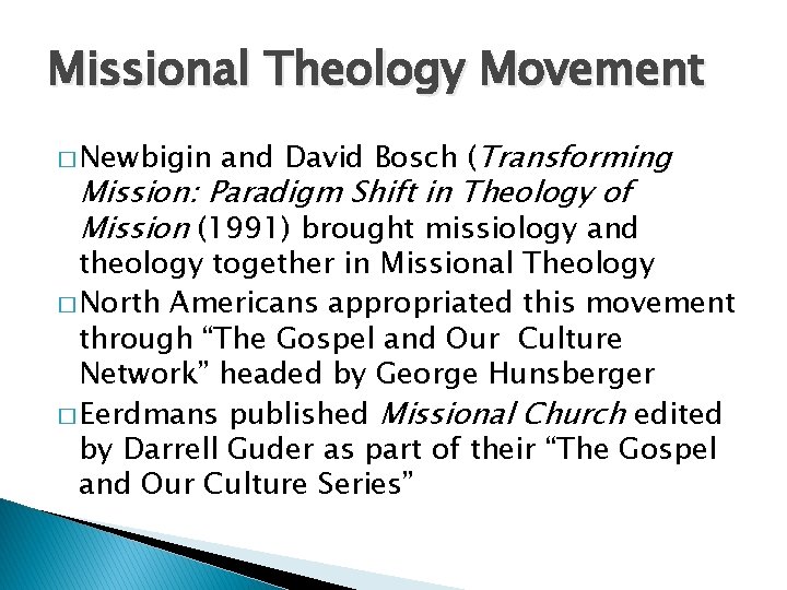 Missional Theology Movement � Newbigin and David Bosch (Transforming Mission: Paradigm Shift in Theology