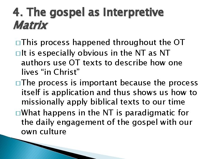 4. The gospel as Interpretive Matrix � This process happened throughout the OT �