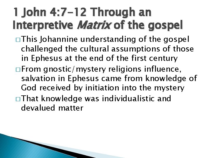 1 John 4: 7 -12 Through an Interpretive Matrix of the gospel � This