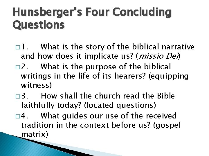 Hunsberger’s Four Concluding Questions � 1. What is the story of the biblical narrative