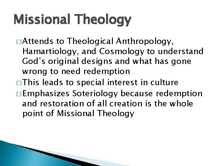 Missional Theology � Attends to Theological Anthropology, Hamartiology, and Cosmology to understand God’s original