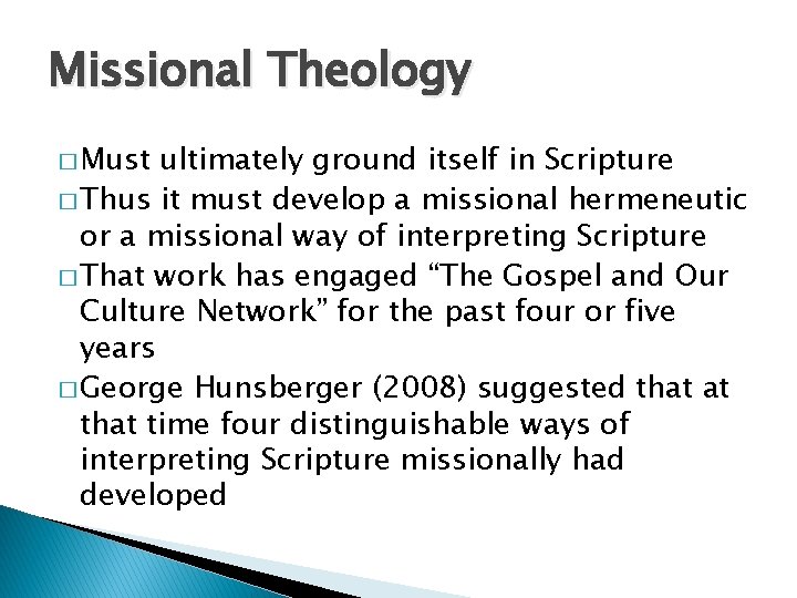 Missional Theology � Must ultimately ground itself in Scripture � Thus it must develop