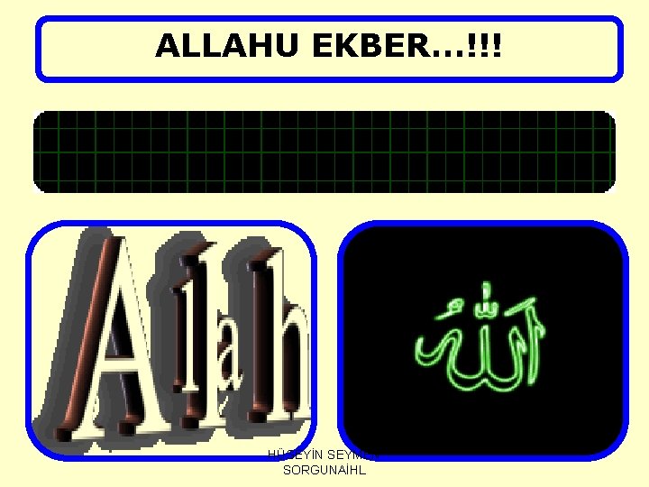 ALLAHU EKBER…!!! HÜSEYİN SEYMEN SORGUNAİHL 