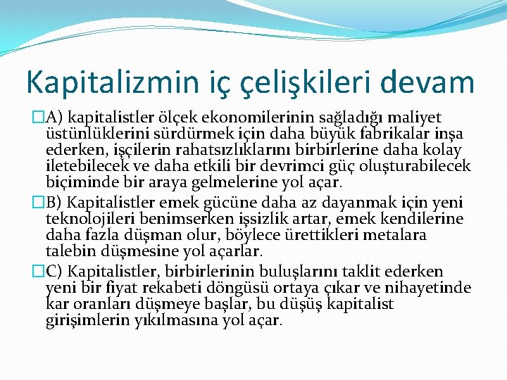 Kapitalizmin iç çelişkileri devam �A) kapitalistler ölçek ekonomilerinin sağladığı maliyet üstünlüklerini sürdürmek için daha