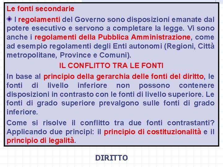 Le fonti secondarie I regolamenti del Governo sono disposizioni emanate dal potere esecutivo e