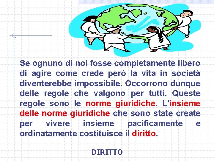 Se ognuno di noi fosse completamente libero di agire come crede però la vita