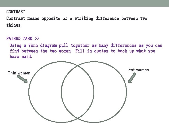 CONTRAST Contrast means opposite or a striking difference between two things. PAIRED TASK >> CONTRAST Contrast means opposite or a striking difference between two things. PAIRED TASK >>