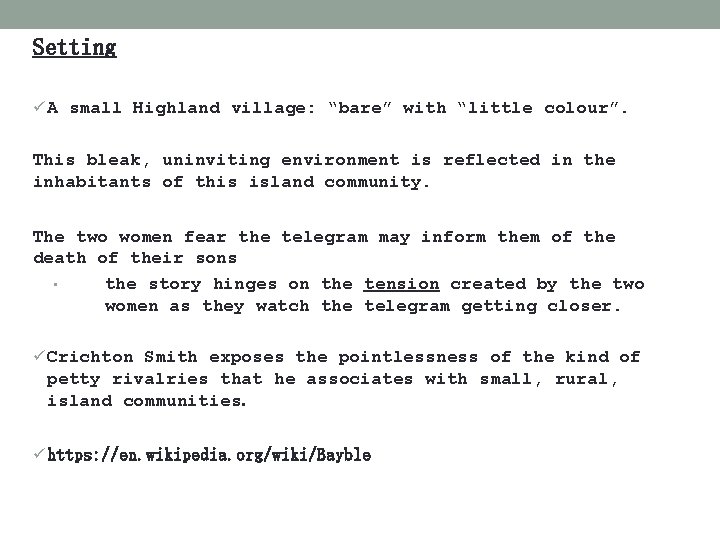 Setting ü A small Highland village: “bare” with “little colour”. This bleak, uninviting environment Setting ü A small Highland village: “bare” with “little colour”. This bleak, uninviting environment
