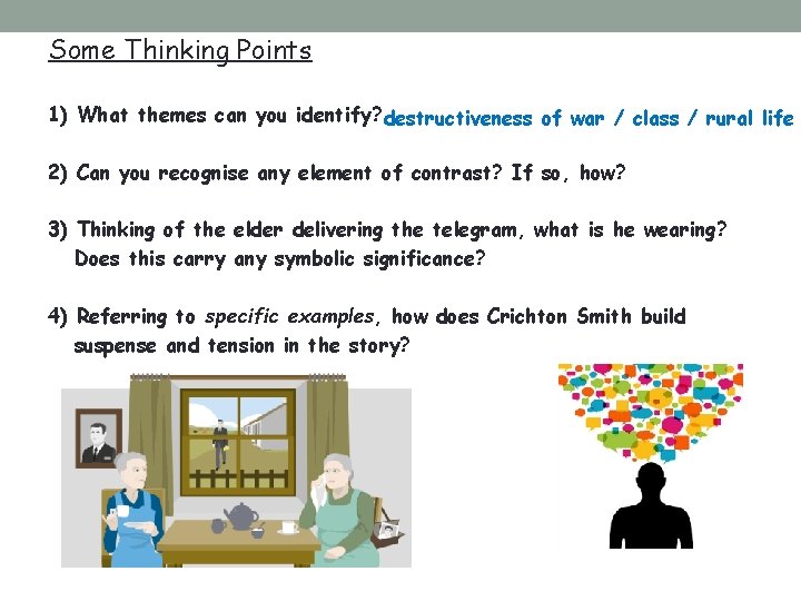 Some Thinking Points 1) What themes can you identify? destructiveness of war / class Some Thinking Points 1) What themes can you identify? destructiveness of war / class