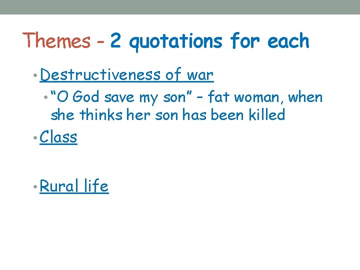 Themes - 2 quotations for each • Destructiveness of war • “O God save Themes - 2 quotations for each • Destructiveness of war • “O God save