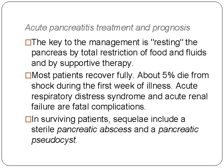Acute pancreatitis treatment and prognosis �The key to the management is "resting" the pancreas