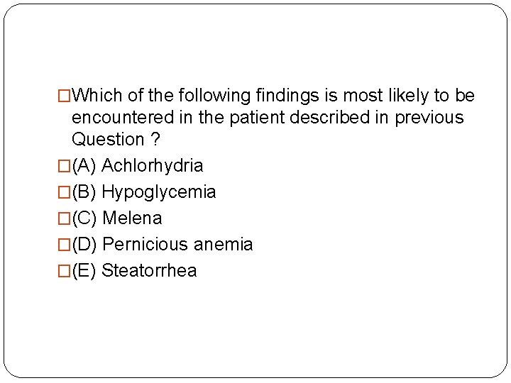 �Which of the following findings is most likely to be encountered in the patient