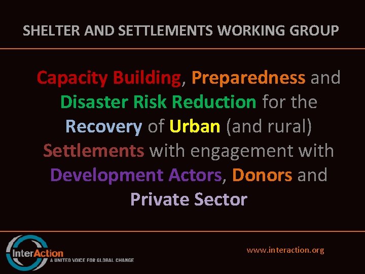 SHELTER AND SETTLEMENTS WORKING GROUP Capacity Building, Preparedness and Disaster Risk Reduction for the