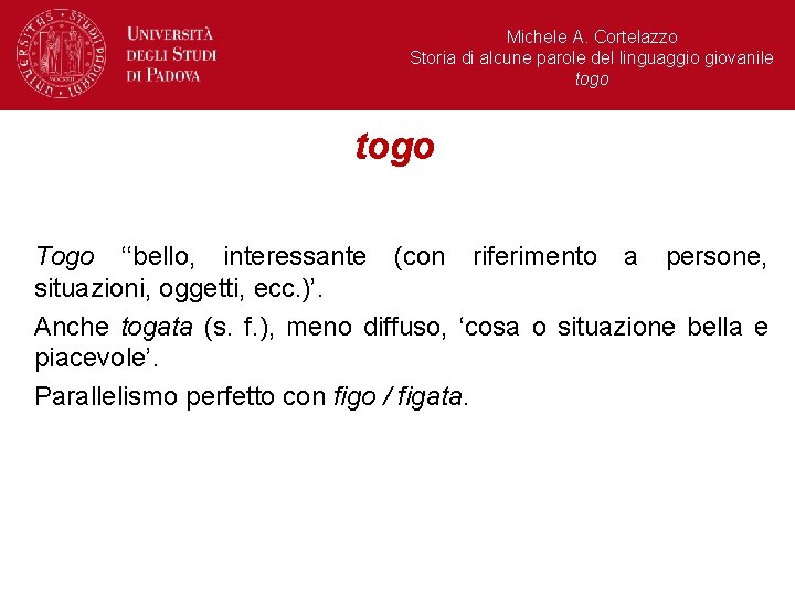 Michele A. Cortelazzo Storia di alcune parole del linguaggio giovanile togo Togo ‘‘bello, interessante