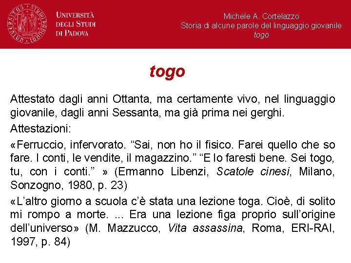 Michele A. Cortelazzo Storia di alcune parole del linguaggio giovanile togo Attestato dagli anni