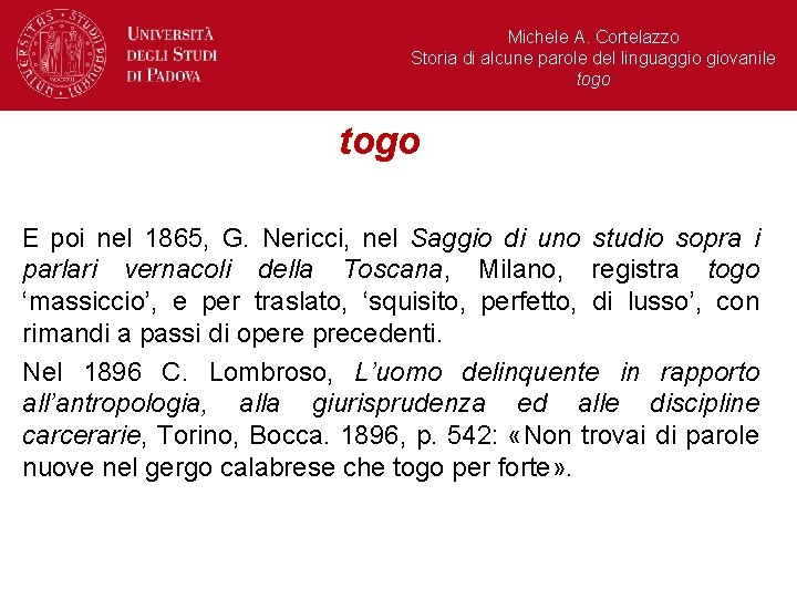 Michele A. Cortelazzo Storia di alcune parole del linguaggio giovanile togo E poi nel