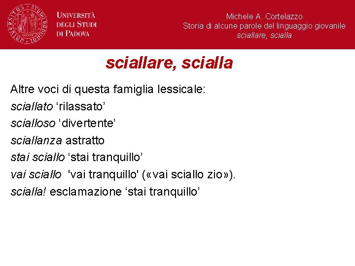 Michele A. Cortelazzo Storia di alcune parole del linguaggio giovanile sciallare, scialla Altre voci