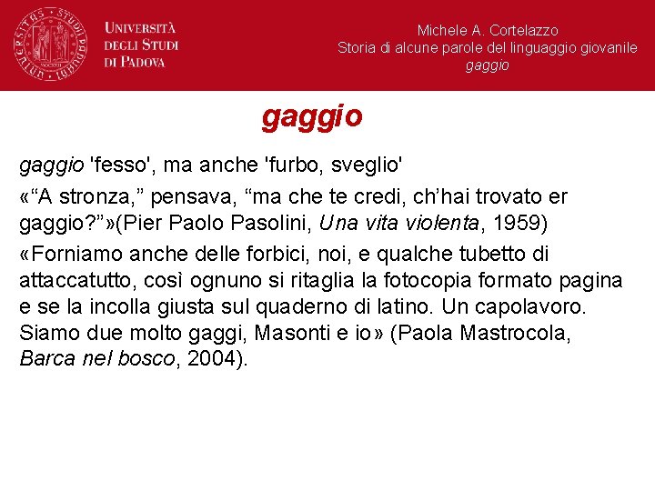 Michele A. Cortelazzo Storia di alcune parole del linguaggio giovanile gaggio 'fesso', ma anche