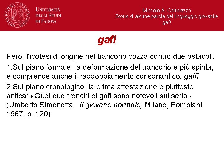 Michele A. Cortelazzo Storia di alcune parole del linguaggio giovanile gafi Però, l'ipotesi di