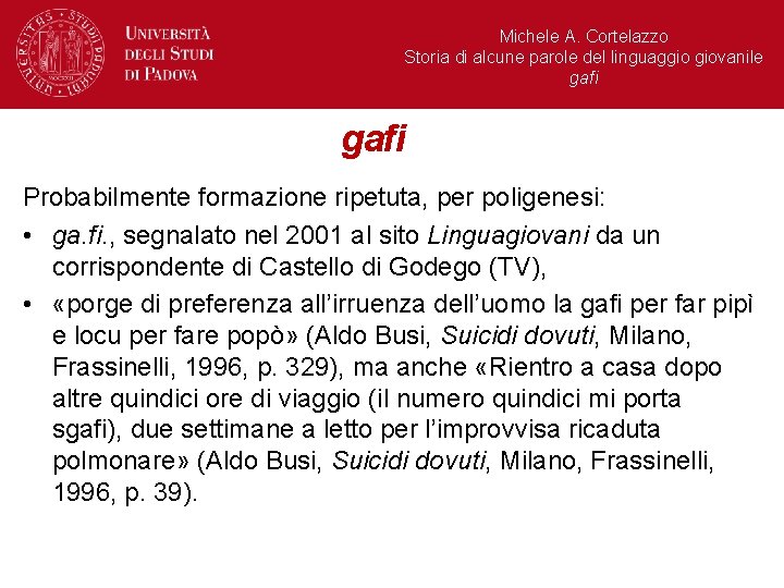 Michele A. Cortelazzo Storia di alcune parole del linguaggio giovanile gafi Probabilmente formazione ripetuta,