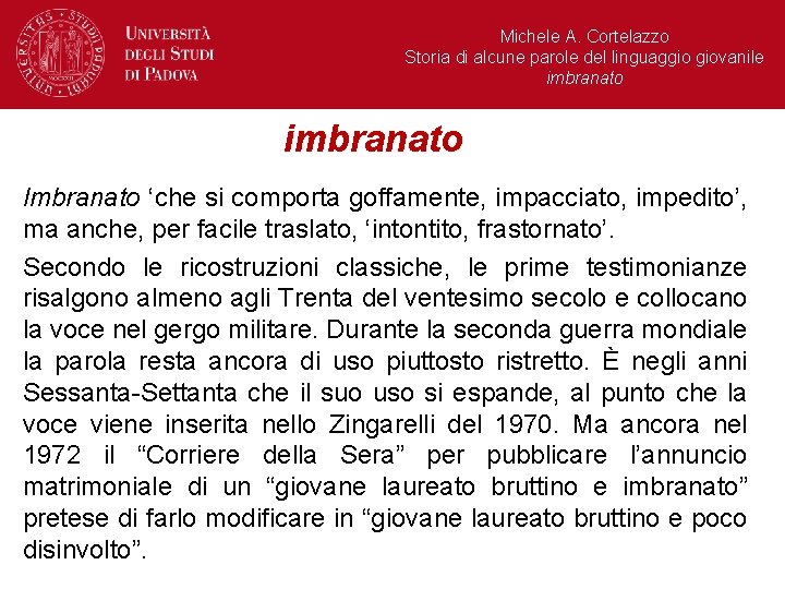 Michele A. Cortelazzo Storia di alcune parole del linguaggio giovanile imbranato Imbranato ‘che si