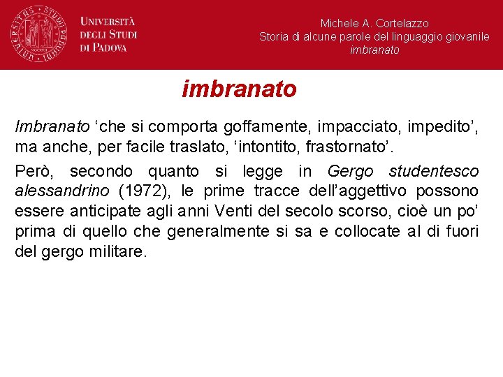 Michele A. Cortelazzo Storia di alcune parole del linguaggio giovanile imbranato Imbranato ‘che si