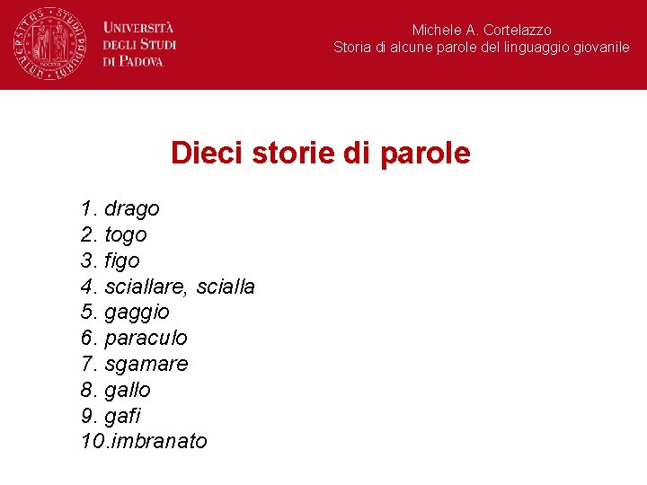 Michele A. Cortelazzo Storia di alcune parole del linguaggio giovanile Dieci storie di parole