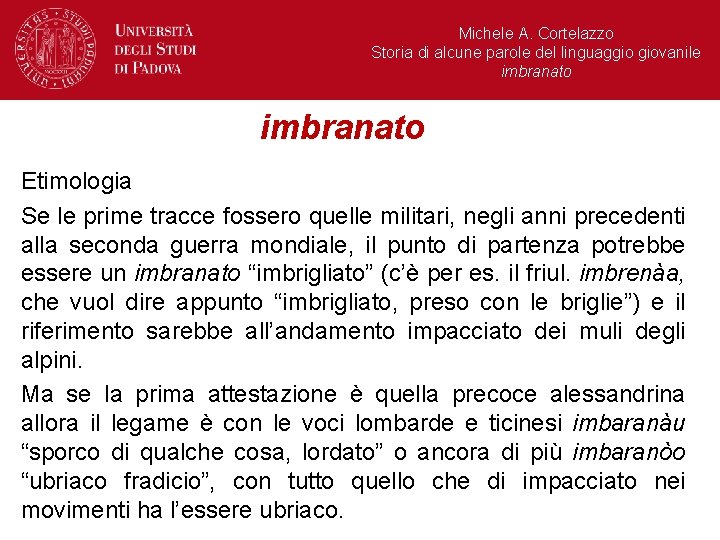 Michele A. Cortelazzo Storia di alcune parole del linguaggio giovanile imbranato Etimologia Se le