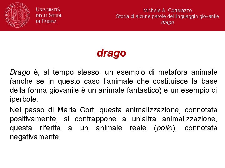 Michele A. Cortelazzo Storia di alcune parole del linguaggio giovanile drago Drago è, al