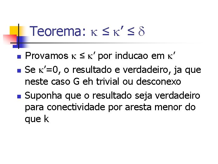 Teorema: ≤ ’ ≤ n n n Provamos ≤ ’ por inducao em ’