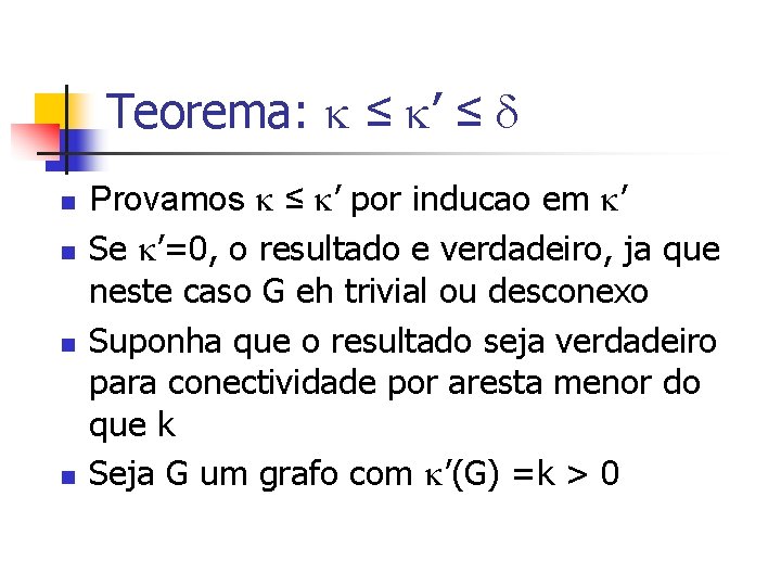 Teorema: ≤ ’ ≤ n n Provamos ≤ ’ por inducao em ’ Se