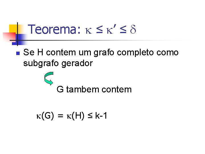 Teorema: ≤ ’ ≤ n Se H contem um grafo completo como subgrafo gerador