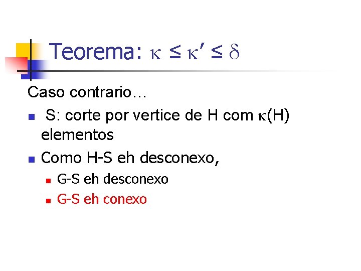 Teorema: ≤ ’ ≤ Caso contrario… n S: corte por vertice de H com