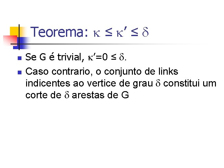 Teorema: ≤ ’ ≤ n n Se G é trivial, ’=0 ≤ . Caso