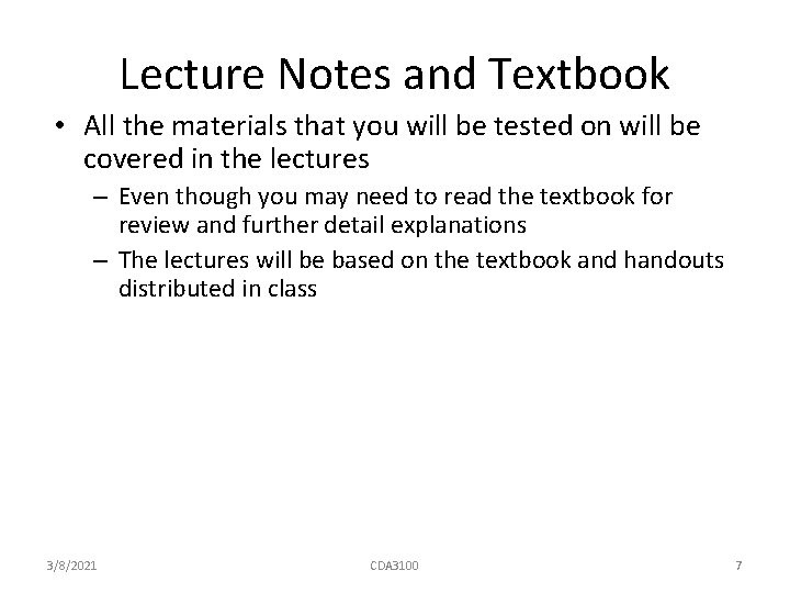 Lecture Notes and Textbook • All the materials that you will be tested on