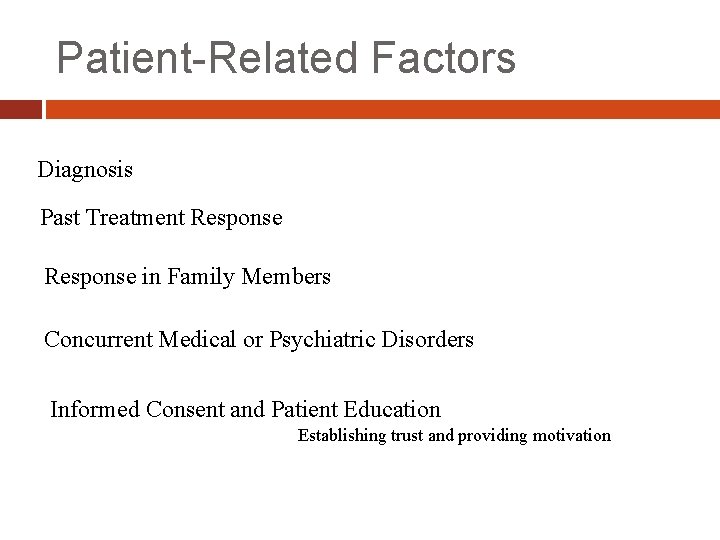 Patient-Related Factors Diagnosis Past Treatment Response in Family Members Concurrent Medical or Psychiatric Disorders