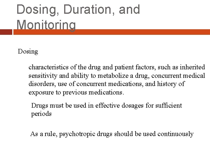 Dosing, Duration, and Monitoring Dosing characteristics of the drug and patient factors, such as