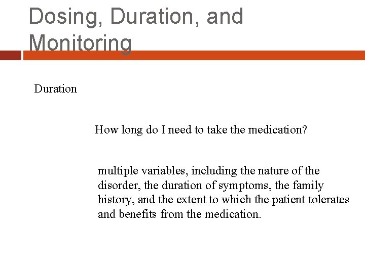 Dosing, Duration, and Monitoring Duration How long do I need to take the medication?