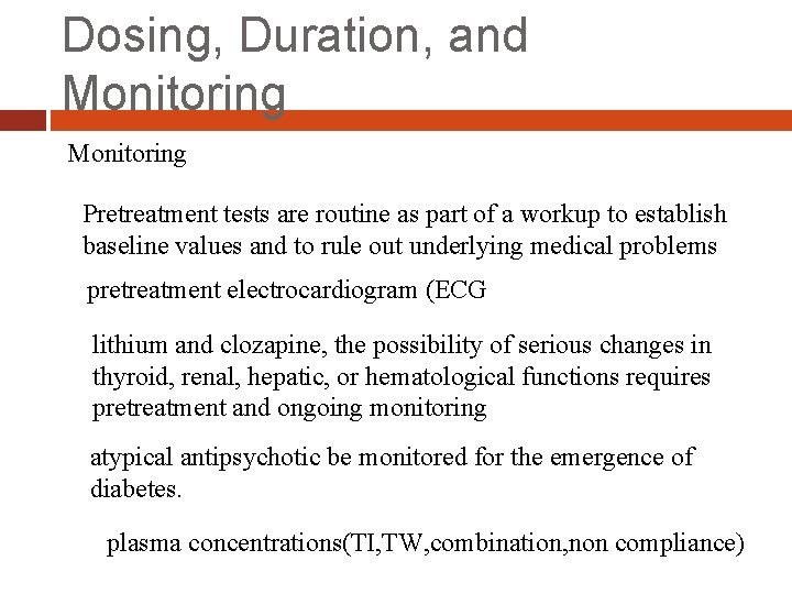Dosing, Duration, and Monitoring Pretreatment tests are routine as part of a workup to