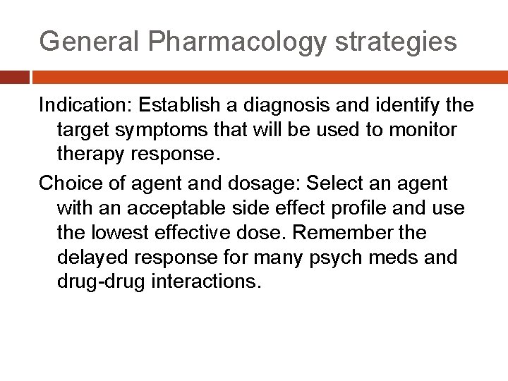General Pharmacology strategies Indication: Establish a diagnosis and identify the target symptoms that will