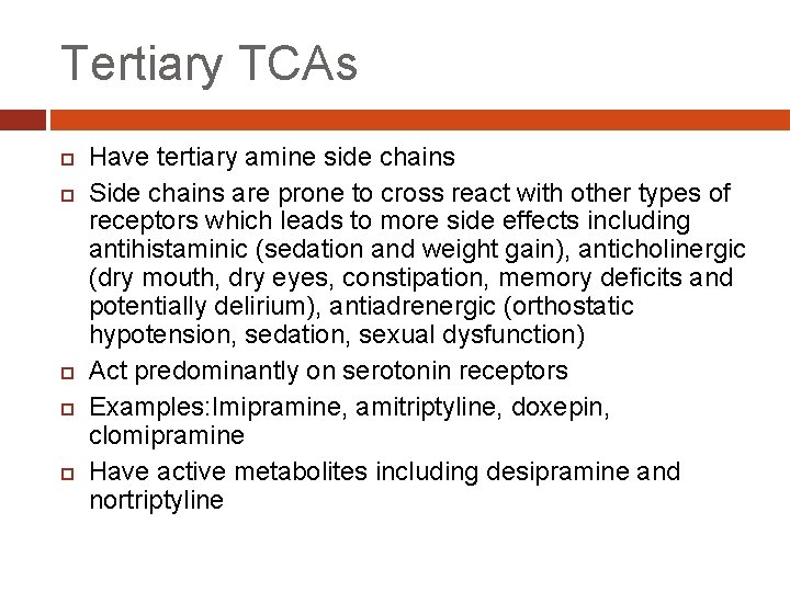 Tertiary TCAs Have tertiary amine side chains Side chains are prone to cross react