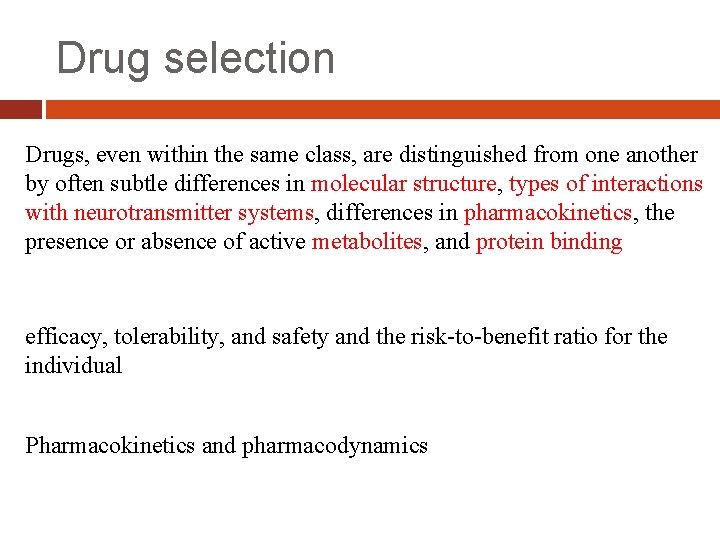 Drug selection Drugs, even within the same class, are distinguished from one another by