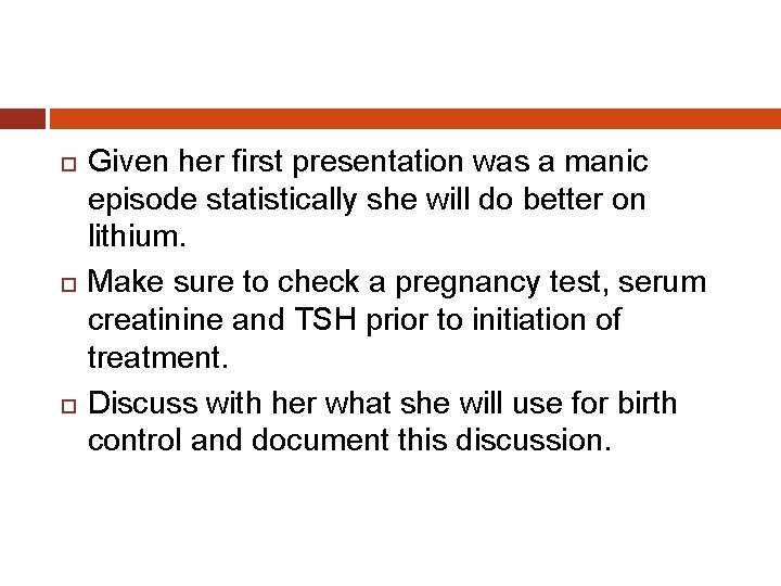  Given her first presentation was a manic episode statistically she will do better