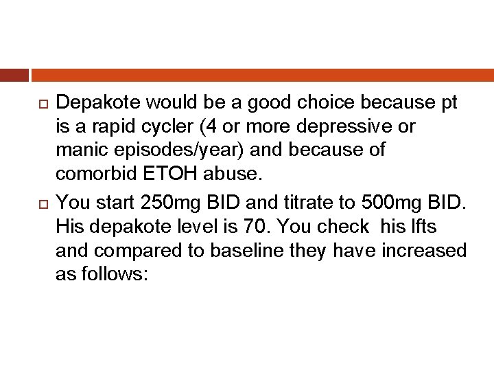  Depakote would be a good choice because pt is a rapid cycler (4