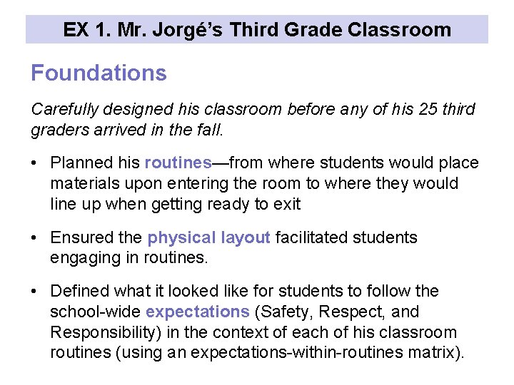 EX 1. Mr. Jorgé’s Third Grade Classroom Foundations Carefully designed his classroom before any