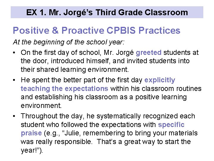 EX 1. Mr. Jorgé’s Third Grade Classroom Positive & Proactive CPBIS Practices At the