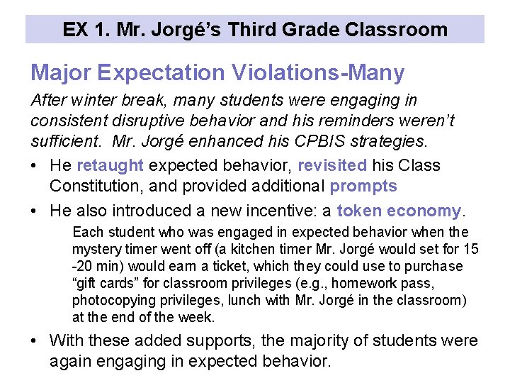EX 1. Mr. Jorgé’s Third Grade Classroom Major Expectation Violations-Many After winter break, many