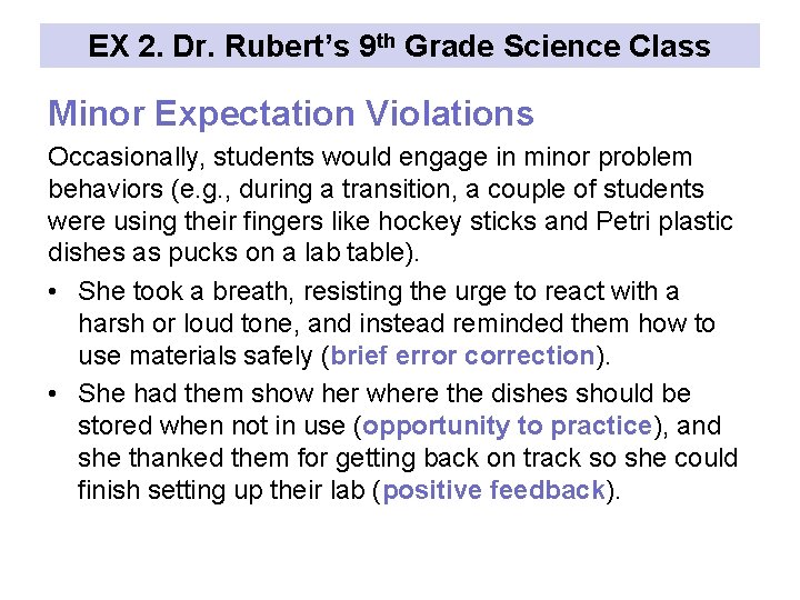 EX 2. Dr. Rubert’s 9 th Grade Science Class Minor Expectation Violations Occasionally, students