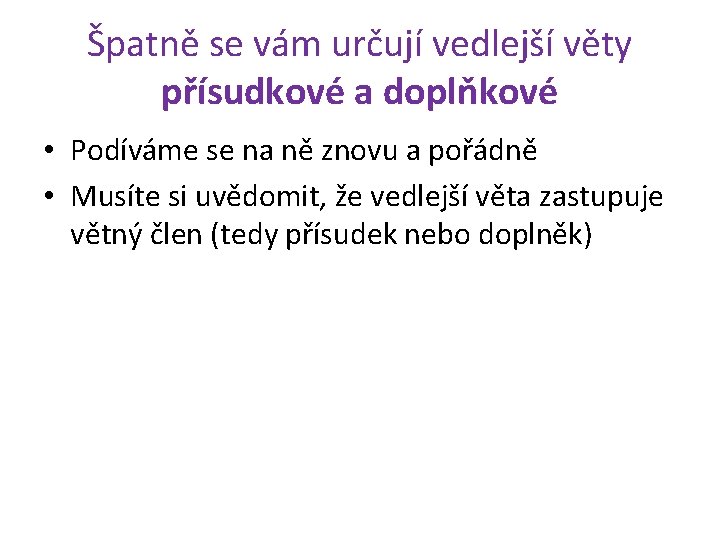 Špatně se vám určují vedlejší věty přísudkové a doplňkové • Podíváme se na ně